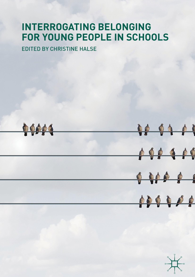 Titlebook: Interrogating Belonging for Young People in Schools; Christine Halse Book 2018 The Editor(s) (if applicable) and The Author(s) 2018 Hyperd Titlebook: Interrogating Belonging for Young People in Schools; Christine Halse Book 2018 The Editor(s) (if applicable) and The Author(s) 2018 Hyperd