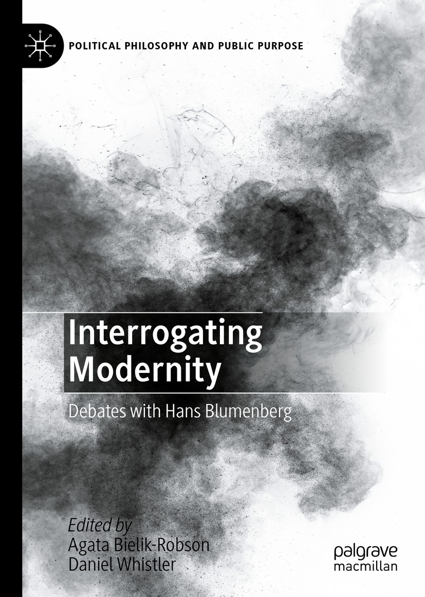 Titlebook: Interrogating Modernity; Debates with Hans Bl Agata Bielik-Robson,Daniel Whistler Book 2020 The Editor(s) (if applicable) and The Author(s) Titlebook: Interrogating Modernity; Debates with Hans Bl Agata Bielik-Robson,Daniel Whistler Book 2020 The Editor(s) (if applicable) and The Author(s)