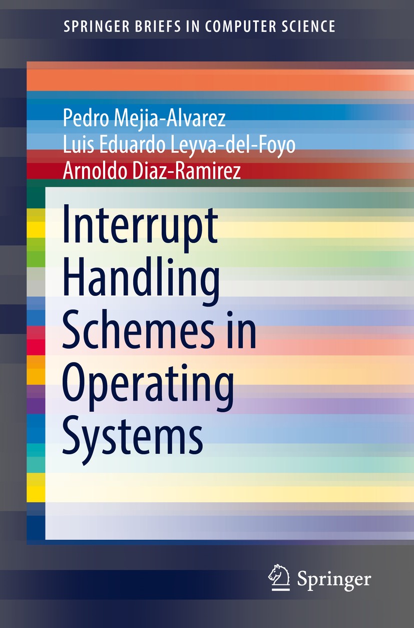 Titlebook: Interrupt Handling Schemes in Operating Systems; Pedro Mejia-Alvarez,Luis Eduardo Leyva-del-Foyo,Ar Book 2018 The Author(s), under exclusi Titlebook: Interrupt Handling Schemes in Operating Systems; Pedro Mejia-Alvarez,Luis Eduardo Leyva-del-Foyo,Ar Book 2018 The Author(s), under exclusi