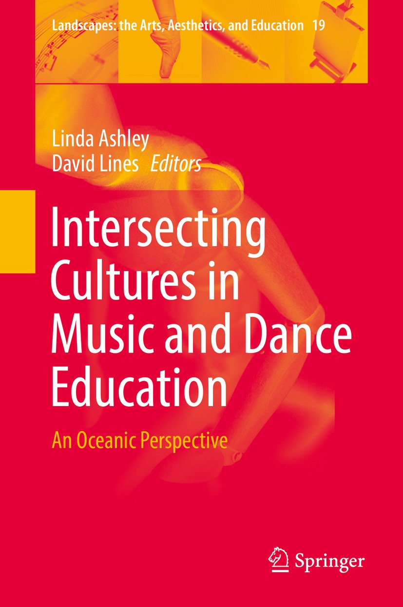 Titlebook: Intersecting Cultures in Music and Dance Education; An Oceanic Perspecti Linda Ashley,David Lines Book 2016 Springer International Publishi Titlebook: Intersecting Cultures in Music and Dance Education; An Oceanic Perspecti Linda Ashley,David Lines Book 2016 Springer International Publishi