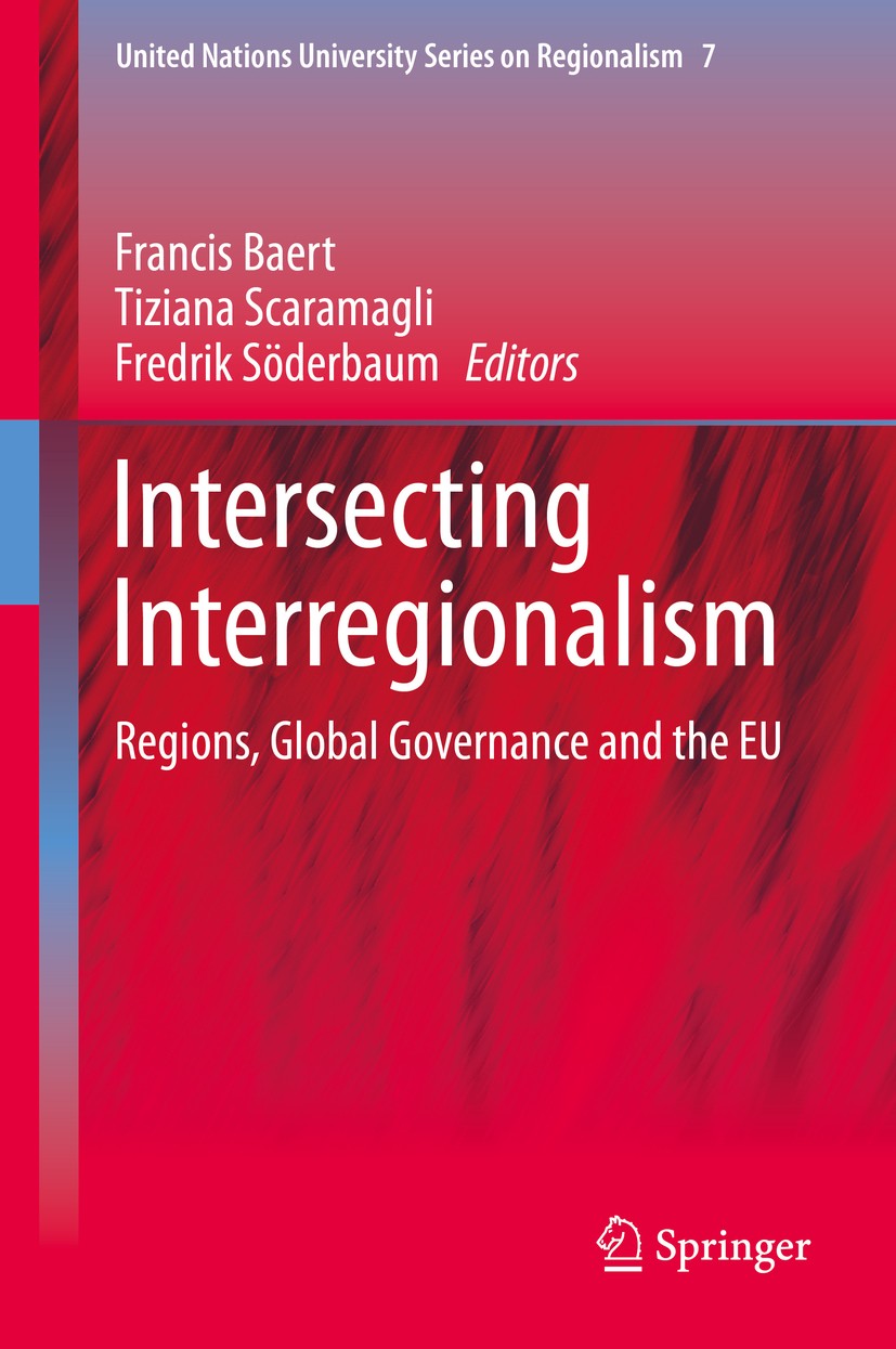 Titlebook: Intersecting Interregionalism; Regions, Global Gove Francis Baert,Tiziana Scaramagli,Fredrik Söderbaum Book 2014 Springer Science+Business Titlebook: Intersecting Interregionalism; Regions, Global Gove Francis Baert,Tiziana Scaramagli,Fredrik Söderbaum Book 2014 Springer Science+Business