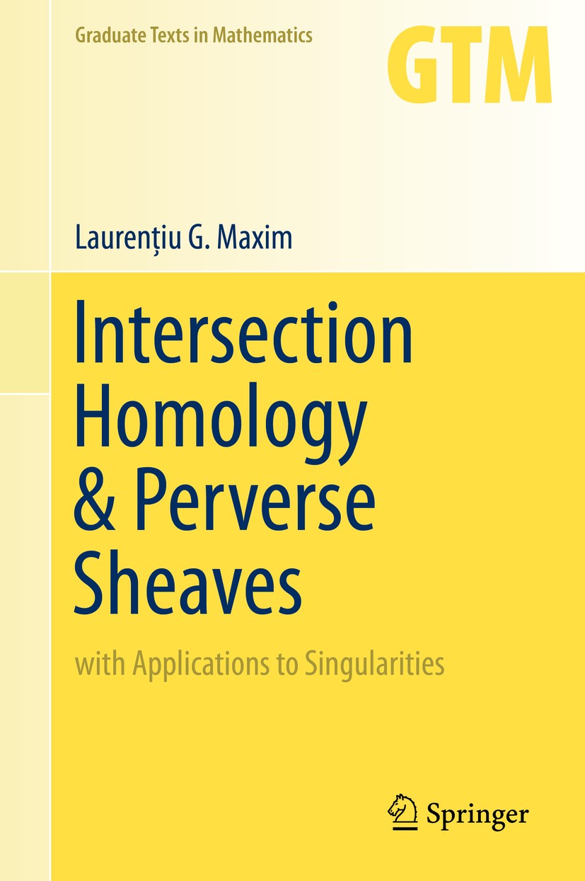Titlebook: Intersection Homology & Perverse Sheaves; with Applications to Laurenţiu G. Maxim Textbook 2019 Springer Nature Switzerland AG 2019 interse Titlebook: Intersection Homology & Perverse Sheaves; with Applications to Laurenţiu G. Maxim Textbook 2019 Springer Nature Switzerland AG 2019 interse