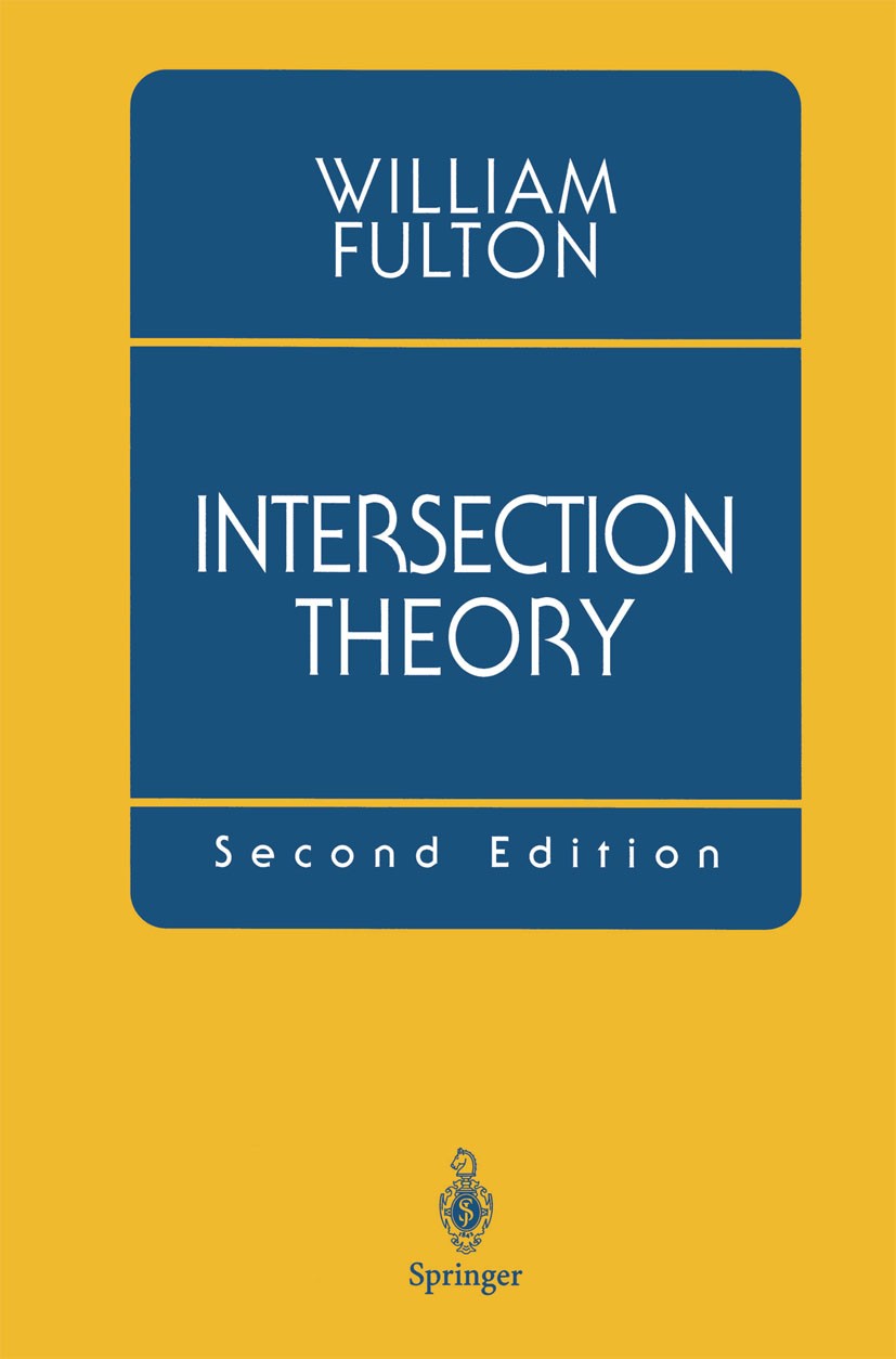 Titlebook: Intersection Theory; William Fulton Book 1998Latest edition Springer-Verlag Berlin Heidelberg 1998 Chern class.Division.Divisor.Equivalenc Titlebook: Intersection Theory; William Fulton Book 1998Latest edition Springer-Verlag Berlin Heidelberg 1998 Chern class.Division.Divisor.Equivalenc