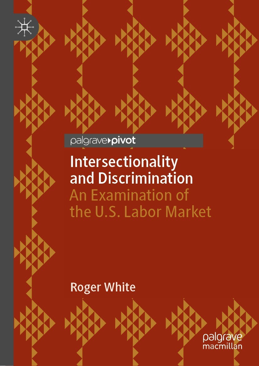 Titlebook: Intersectionality and Discrimination; An Examination of th Roger White Book 2023 The Author(s), under exclusive license to Springer Nature Titlebook: Intersectionality and Discrimination; An Examination of th Roger White Book 2023 The Author(s), under exclusive license to Springer Nature