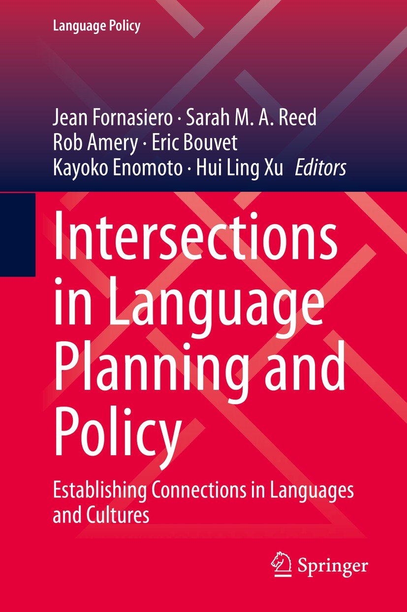 Titlebook: Intersections in Language Planning and Policy; Establishing Connect Jean Fornasiero,Sarah M. A. Reed,Hui Ling Xu Book 2020 The Editor(s) (i Titlebook: Intersections in Language Planning and Policy; Establishing Connect Jean Fornasiero,Sarah M. A. Reed,Hui Ling Xu Book 2020 The Editor(s) (i