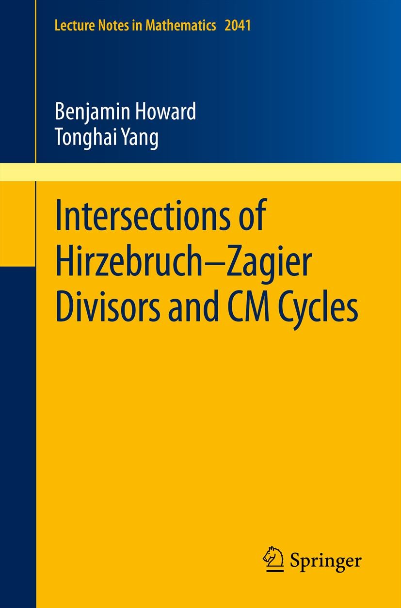 Titlebook: Intersections of Hirzebruch–Zagier Divisors and CM Cycles; Benjamin Howard,Tonghai Yang Book 2012 Springer-Verlag Berlin Heidelberg 2012 1 Titlebook: Intersections of Hirzebruch–Zagier Divisors and CM Cycles; Benjamin Howard,Tonghai Yang Book 2012 Springer-Verlag Berlin Heidelberg 2012 1