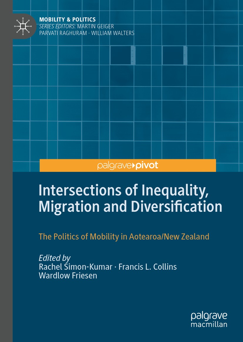 Titlebook: Intersections of Inequality, Migration and Diversification; The Politics of Mobi Rachel Simon-Kumar,Francis L. Collins,Wardlow Frie Book 20 Titlebook: Intersections of Inequality, Migration and Diversification; The Politics of Mobi Rachel Simon-Kumar,Francis L. Collins,Wardlow Frie Book 20