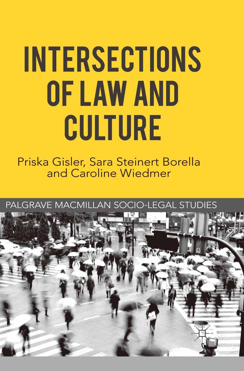 Titlebook: Intersections of Law and Culture; Priska Gisler,Sara Steinert Borella,Caroline Wiedm Book 2012 The Editor(s) (if applicable) and The Autho Titlebook: Intersections of Law and Culture; Priska Gisler,Sara Steinert Borella,Caroline Wiedm Book 2012 The Editor(s) (if applicable) and The Autho
