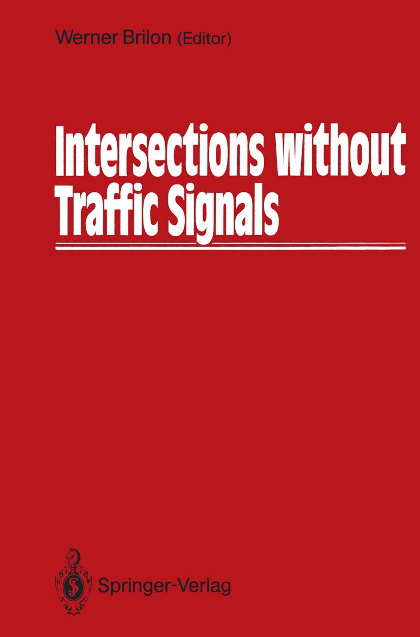 Titlebook: Intersections without Traffic Signals; Proceedings of an In Werner Brilon Conference proceedings 1988Latest edition Springer-Verlag Berlin Titlebook: Intersections without Traffic Signals; Proceedings of an In Werner Brilon Conference proceedings 1988Latest edition Springer-Verlag Berlin