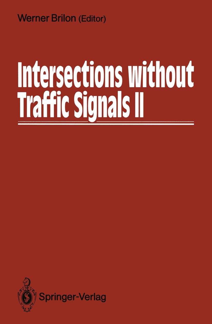 Titlebook: Intersections without Traffic Signals II; Proceedings of an In Werner Brilon Conference proceedings 1991 Springer-Verlag Berlin, Heidelberg Titlebook: Intersections without Traffic Signals II; Proceedings of an In Werner Brilon Conference proceedings 1991 Springer-Verlag Berlin, Heidelberg