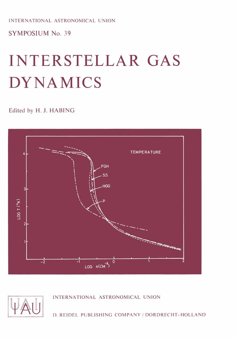 Titlebook: Interstellar Gas Dynamics; H. J. Habing Book 1970 International Astronomical Union 1970 Galaxy.cosmic ray.solar wind.stellar.universe Titlebook: Interstellar Gas Dynamics; H. J. Habing Book 1970 International Astronomical Union 1970 Galaxy.cosmic ray.solar wind.stellar.universe