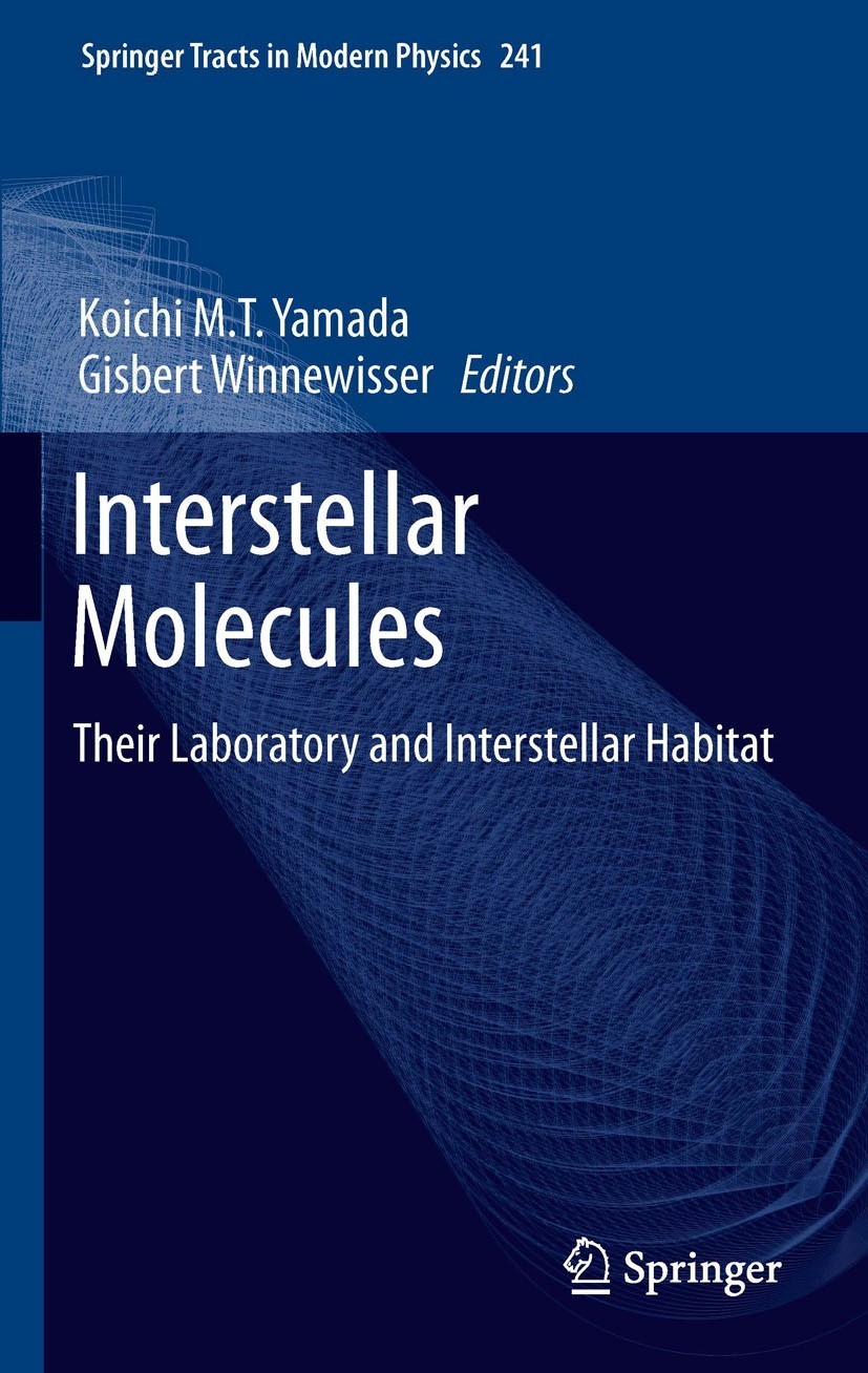 Titlebook: Interstellar Molecules; Their Laboratory and Koichi M. T. Yamada,Gisbert Winnewisser Book 2011 Springer-Verlag Berlin Heidelberg 2011 Astro Titlebook: Interstellar Molecules; Their Laboratory and Koichi M. T. Yamada,Gisbert Winnewisser Book 2011 Springer-Verlag Berlin Heidelberg 2011 Astro