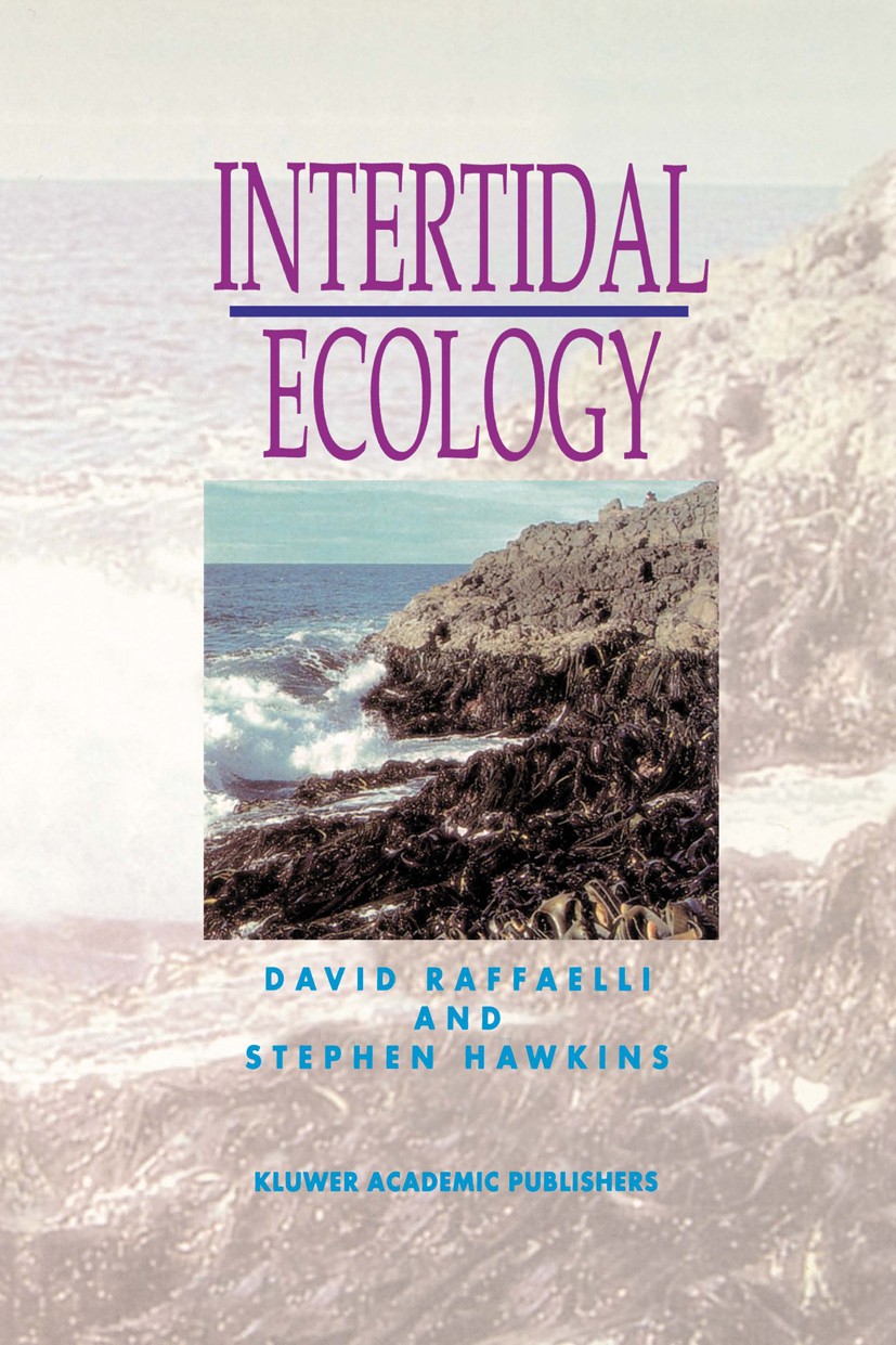 Titlebook: Intertidal Ecology; David Raffaelli,Stephen Hawkins Book 1999 Kluwer Academic Publishers 1999 Symbiose.behavior.biological.distribution.dy Titlebook: Intertidal Ecology; David Raffaelli,Stephen Hawkins Book 1999 Kluwer Academic Publishers 1999 Symbiose.behavior.biological.distribution.dy