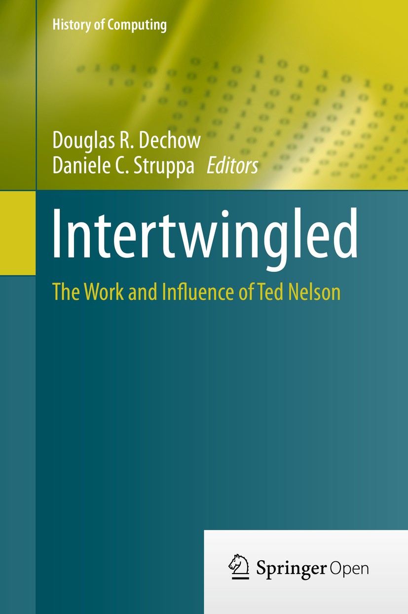 Titlebook: Intertwingled; The Work and Influen Douglas R. Dechow,Daniele C. Struppa Book‘‘‘‘‘‘‘‘ 2015 The Editor(s) (if applicable) and the Author(s) Titlebook: Intertwingled; The Work and Influen Douglas R. Dechow,Daniele C. Struppa Book‘‘‘‘‘‘‘‘ 2015 The Editor(s) (if applicable) and the Author(s)