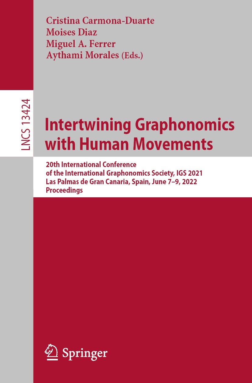 Titlebook: Intertwining Graphonomics with Human Movements; 20th International C Cristina Carmona-Duarte,Moises Diaz,Aythami Morale Conference proceedi Titlebook: Intertwining Graphonomics with Human Movements; 20th International C Cristina Carmona-Duarte,Moises Diaz,Aythami Morale Conference proceedi