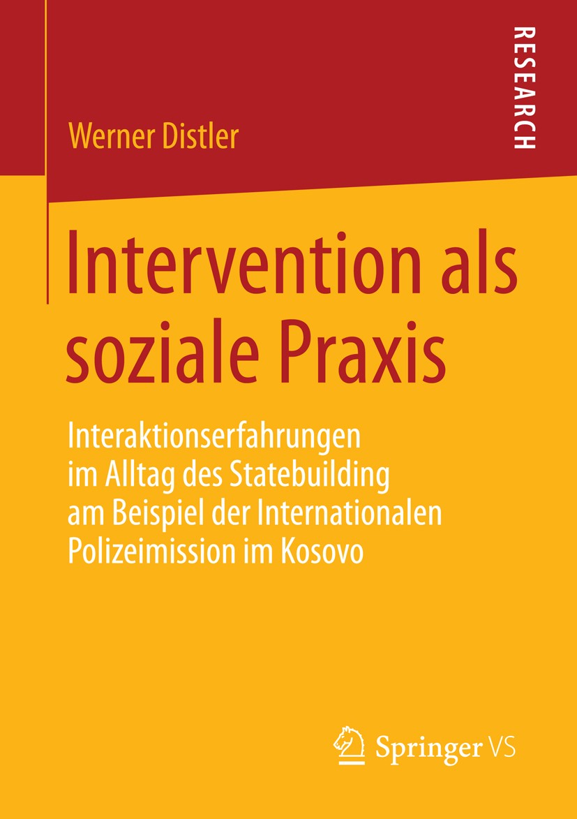Titlebook: Intervention als soziale Praxis; Interaktionserfahrun Werner Distler Book 2014 Springer Fachmedien Wiesbaden 2014 Internationale Polizeimis Titlebook: Intervention als soziale Praxis; Interaktionserfahrun Werner Distler Book 2014 Springer Fachmedien Wiesbaden 2014 Internationale Polizeimis