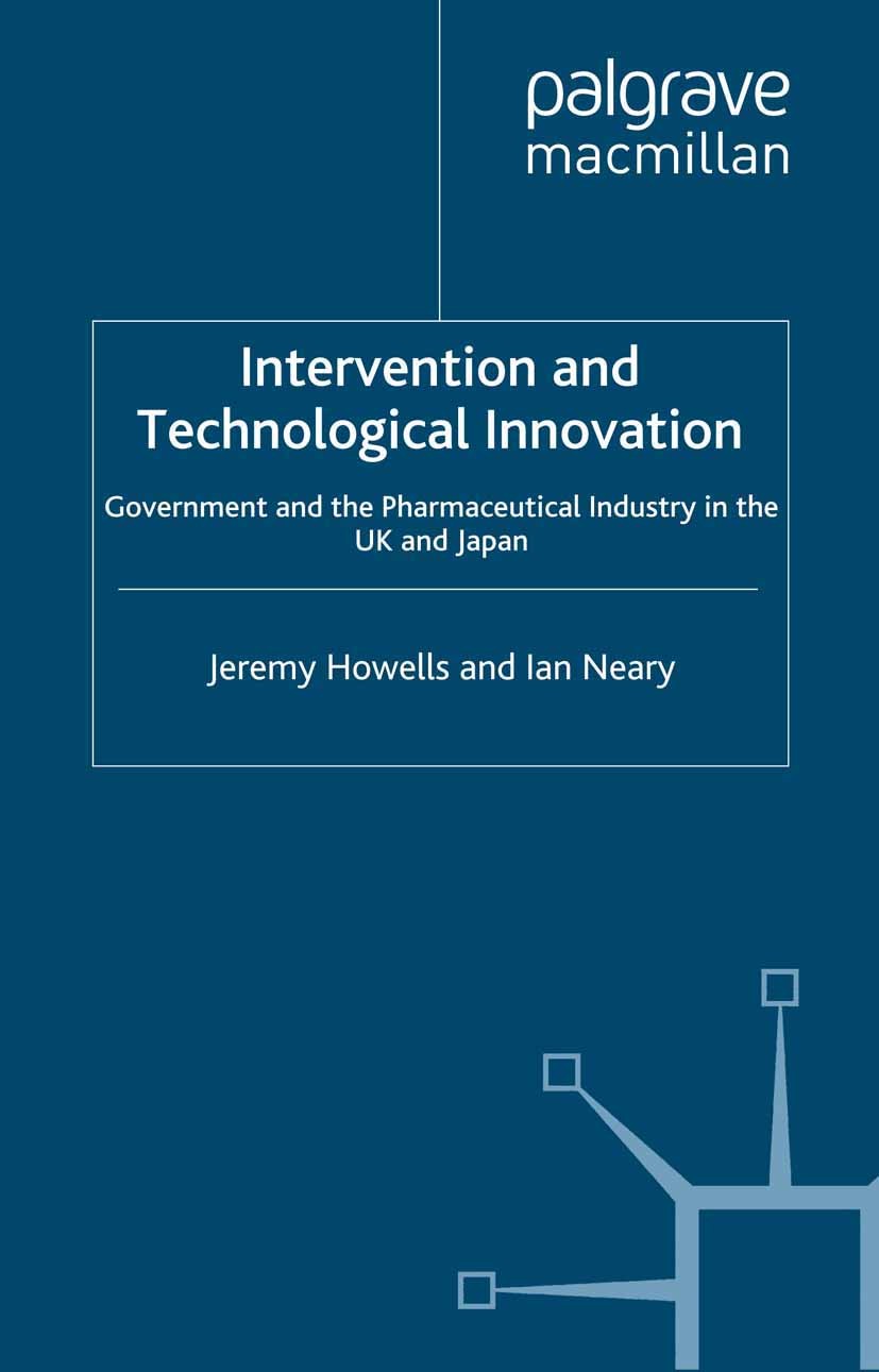 Titlebook: Intervention and Technological Innovation; Government and the P Jeremy Howells,Ian Neary Book 1995 Palgrave Macmillan, a division of Macmil Titlebook: Intervention and Technological Innovation; Government and the P Jeremy Howells,Ian Neary Book 1995 Palgrave Macmillan, a division of Macmil