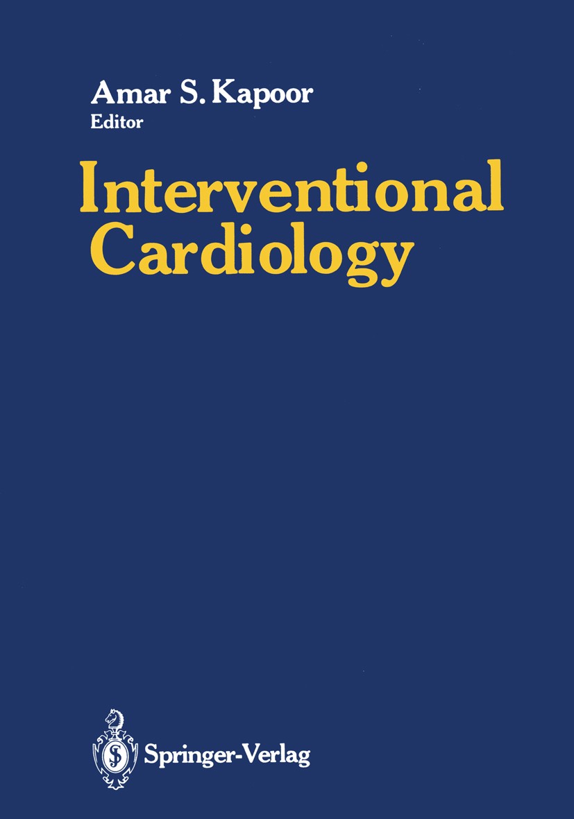 Titlebook: Interventional Cardiology; Amar S. Kapoor (Director of Cardiovascular Researc Book 1989 Springer-Verlag New York Inc. 1989 Ablation.Bypass Titlebook: Interventional Cardiology; Amar S. Kapoor (Director of Cardiovascular Researc Book 1989 Springer-Verlag New York Inc. 1989 Ablation.Bypass