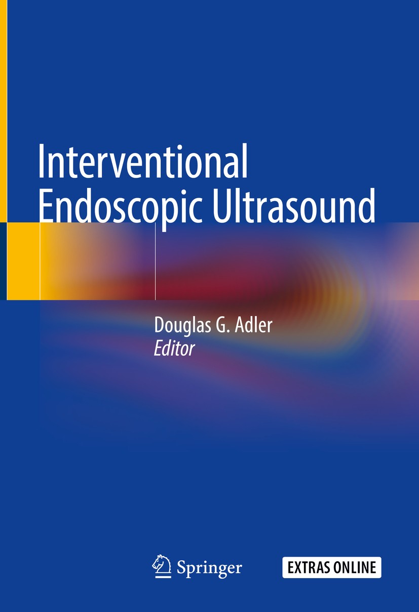 Titlebook: Interventional Endoscopic Ultrasound; Douglas G. Adler, MD, FACG, AGAF, FASGE Book 2019 Springer Nature Switzerland AG 2019 pancreatic duc Titlebook: Interventional Endoscopic Ultrasound; Douglas G. Adler, MD, FACG, AGAF, FASGE Book 2019 Springer Nature Switzerland AG 2019 pancreatic duc