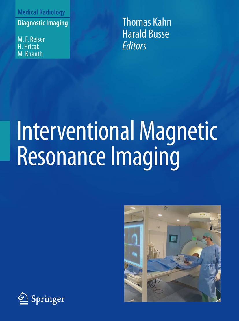 Titlebook: Interventional Magnetic Resonance Imaging; Thomas Kahn,Harald Busse Book 2012 Springer-Verlag Berlin Heidelberg 2012 Image-Guided Therapy. Titlebook: Interventional Magnetic Resonance Imaging; Thomas Kahn,Harald Busse Book 2012 Springer-Verlag Berlin Heidelberg 2012 Image-Guided Therapy.