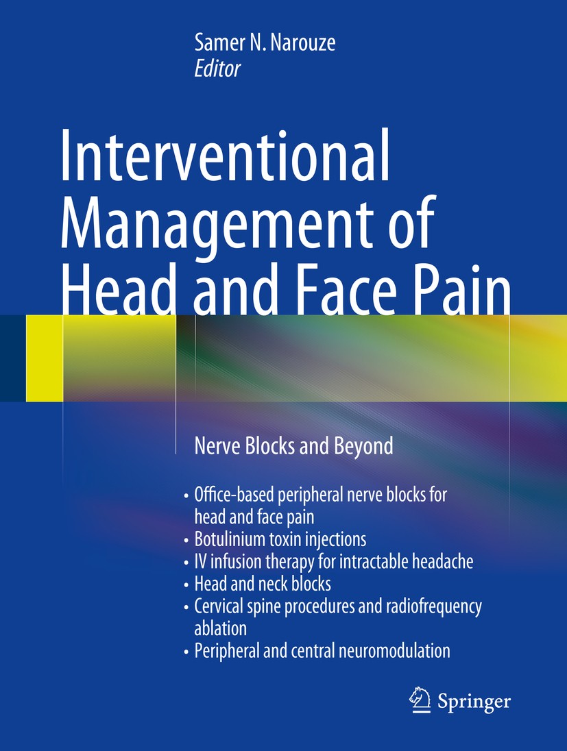 Titlebook: Interventional Management of Head and Face Pain; Nerve Blocks and Bey Samer N. Narouze Book 2014 Springer Science+Business Media, LLC 2014 Titlebook: Interventional Management of Head and Face Pain; Nerve Blocks and Bey Samer N. Narouze Book 2014 Springer Science+Business Media, LLC 2014