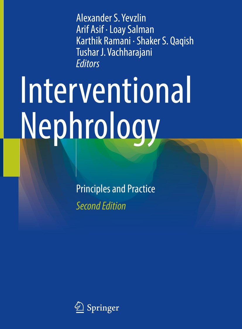 Titlebook: Interventional Nephrology; Principles and Pract Alexander S. Yevzlin,Arif Asif,Tushar J. Vachharaj Book 2022Latest edition Springer Nature Titlebook: Interventional Nephrology; Principles and Pract Alexander S. Yevzlin,Arif Asif,Tushar J. Vachharaj Book 2022Latest edition Springer Nature