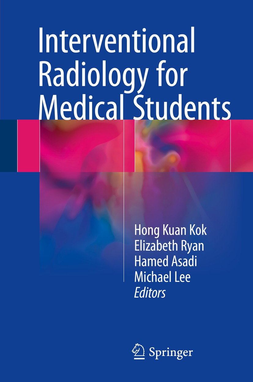 Titlebook: Interventional Radiology for Medical Students; Hong Kuan Kok,Elizabeth Ryan,Michael Lee Book 2018 Springer International Publishing AG 201 Titlebook: Interventional Radiology for Medical Students; Hong Kuan Kok,Elizabeth Ryan,Michael Lee Book 2018 Springer International Publishing AG 201