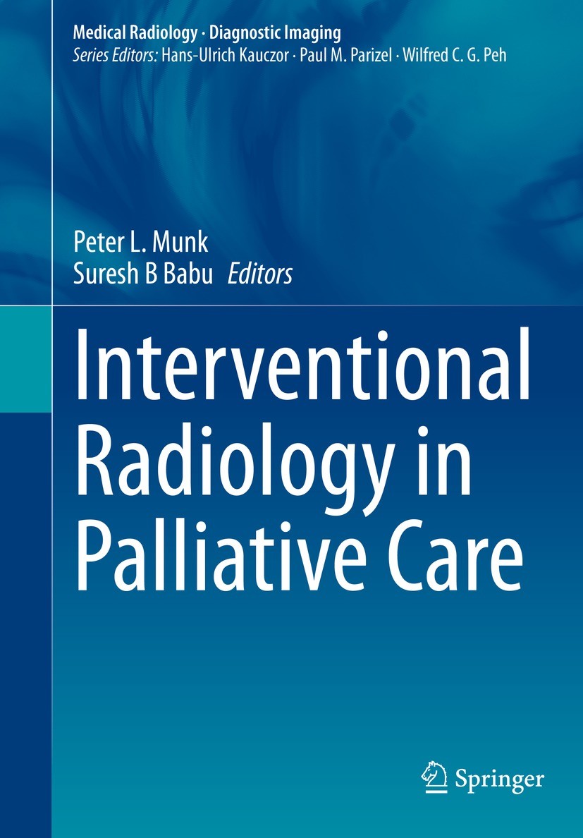 Titlebook: Interventional Radiology in Palliative Care; Peter L. Munk,Suresh B Babu Book 2021 Springer Nature Switzerland AG 2021 Interventional Radi Titlebook: Interventional Radiology in Palliative Care; Peter L. Munk,Suresh B Babu Book 2021 Springer Nature Switzerland AG 2021 Interventional Radi