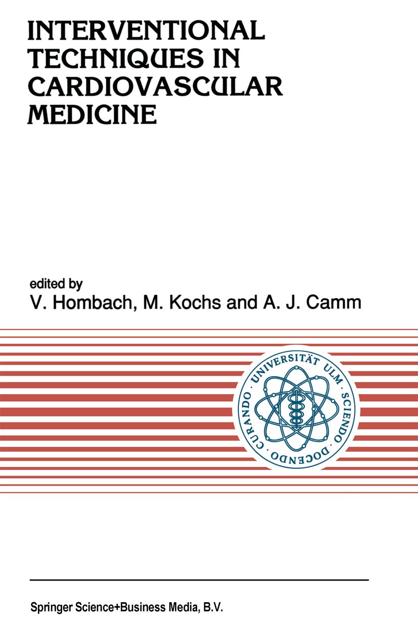 Titlebook: Interventional Techniques in Cardiovascular Medicine; V. Hombach,M. Kochs,A. J. Camm Book 1991 Springer Science+Business Media Dordrecht 1 Titlebook: Interventional Techniques in Cardiovascular Medicine; V. Hombach,M. Kochs,A. J. Camm Book 1991 Springer Science+Business Media Dordrecht 1