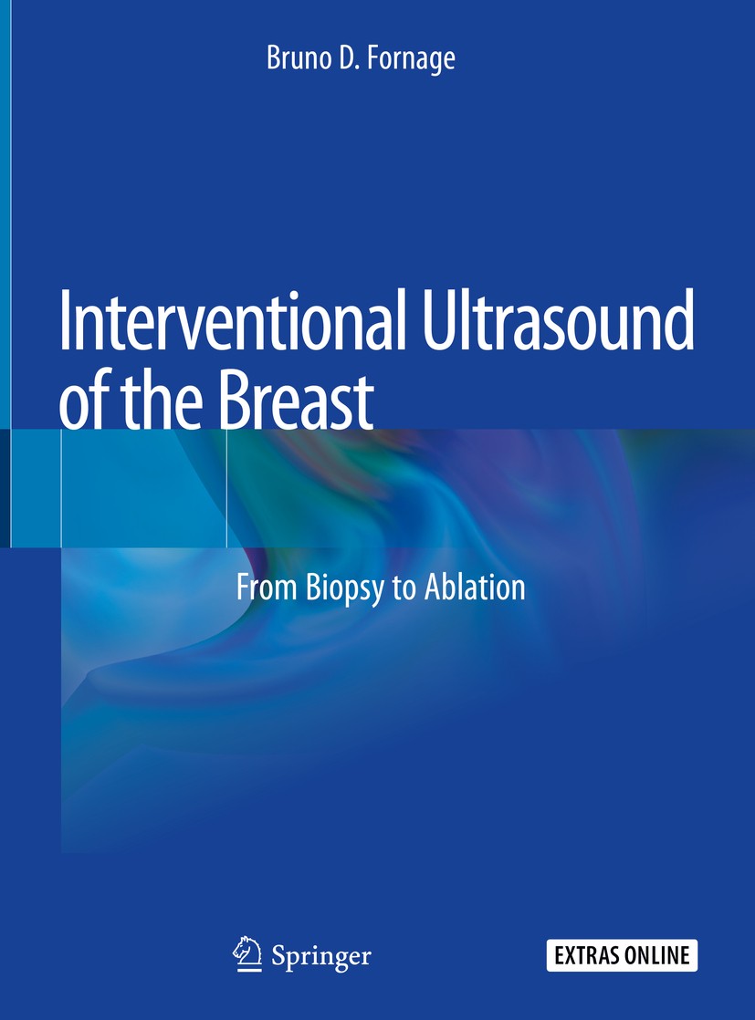 Titlebook: Interventional Ultrasound of the Breast; From Biopsy to Ablat Bruno D. Fornage Book 2020 Springer Nature Switzerland AG 2020 core needle bi Titlebook: Interventional Ultrasound of the Breast; From Biopsy to Ablat Bruno D. Fornage Book 2020 Springer Nature Switzerland AG 2020 core needle bi