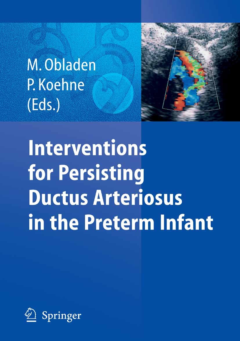 Titlebook: Interventions for Persisting Ductus Arteriosus in the Preterm Infant; Michael Obladen (Director),Petra Koehne (Head Phys Book 2005 Springe Titlebook: Interventions for Persisting Ductus Arteriosus in the Preterm Infant; Michael Obladen (Director),Petra Koehne (Head Phys Book 2005 Springe