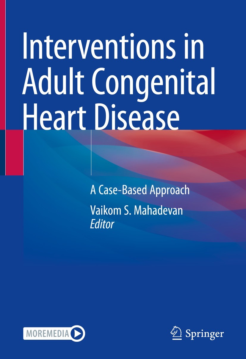 Titlebook: Interventions in Adult Congenital Heart Disease; A Case-Based Approac Vaikom S. Mahadevan Book 2023 Springer Nature Switzerland AG 2023 Con Titlebook: Interventions in Adult Congenital Heart Disease; A Case-Based Approac Vaikom S. Mahadevan Book 2023 Springer Nature Switzerland AG 2023 Con