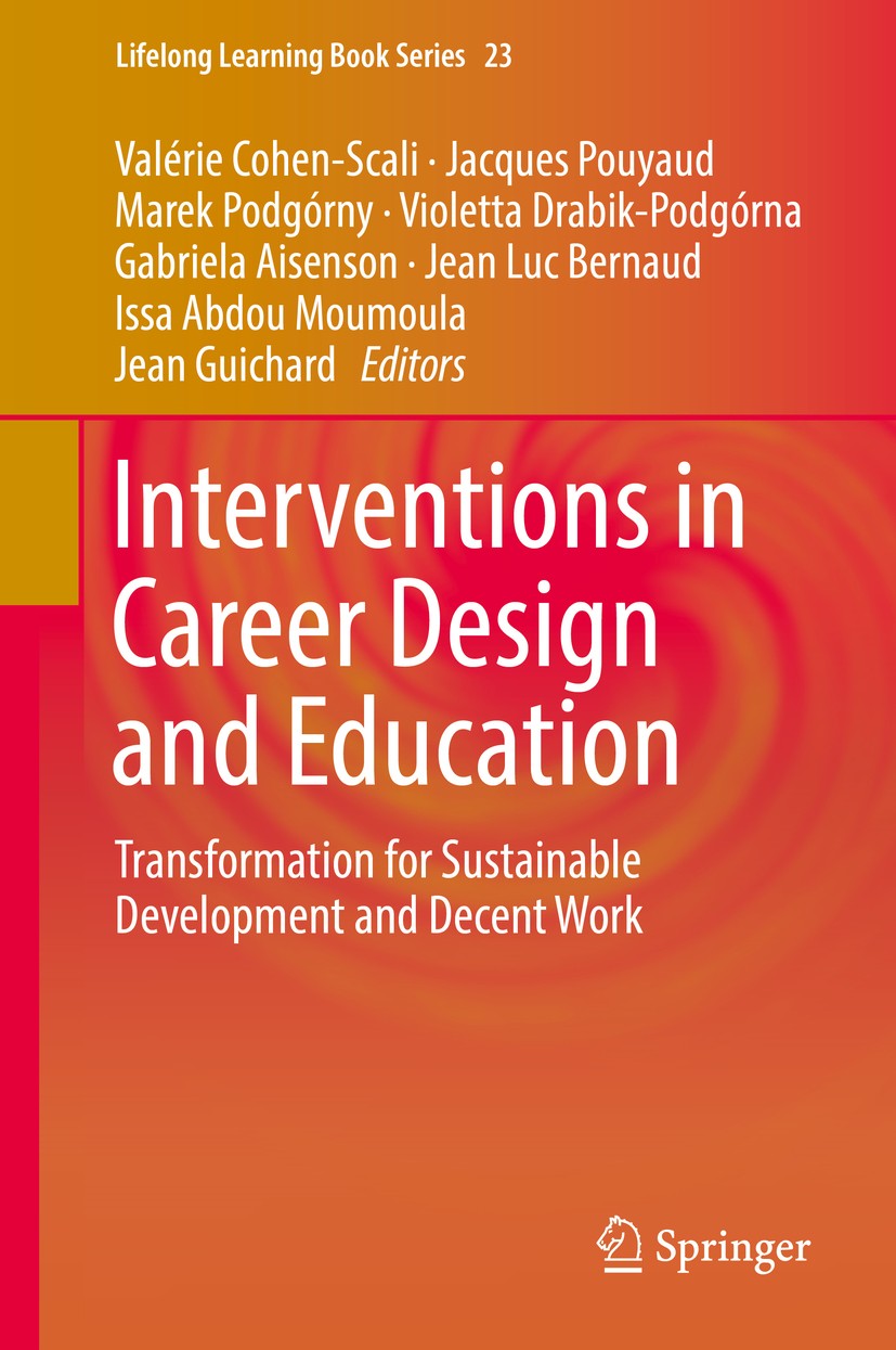Titlebook: Interventions in Career Design and Education; Transformation for S Valérie Cohen-Scali,Jacques Pouyaud,Jean Guichard Book 2018 Springer Int Titlebook: Interventions in Career Design and Education; Transformation for S Valérie Cohen-Scali,Jacques Pouyaud,Jean Guichard Book 2018 Springer Int