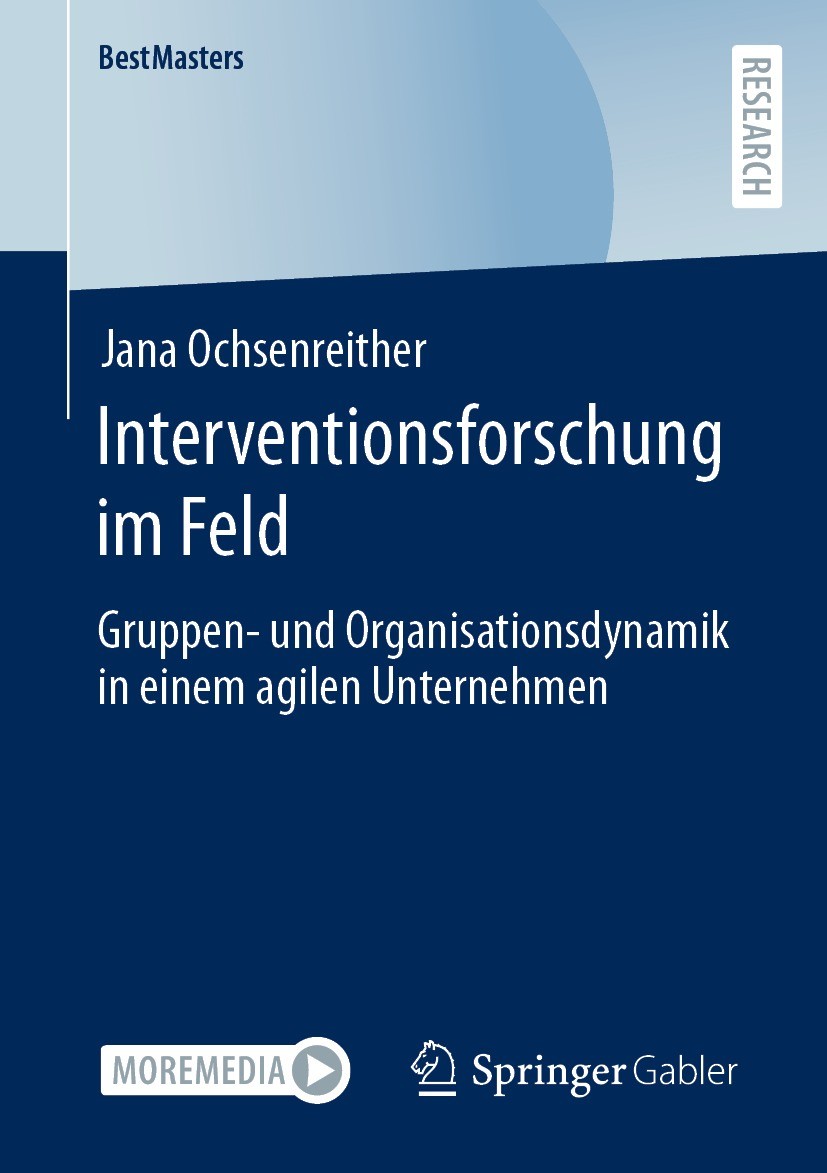 Titlebook: Interventionsforschung im Feld; Gruppen- und Organis Jana Ochsenreither Book 2022 Der/die Herausgeber bzw. der/die Autor(en), exklusiv lize Titlebook: Interventionsforschung im Feld; Gruppen- und Organis Jana Ochsenreither Book 2022 Der/die Herausgeber bzw. der/die Autor(en), exklusiv lize