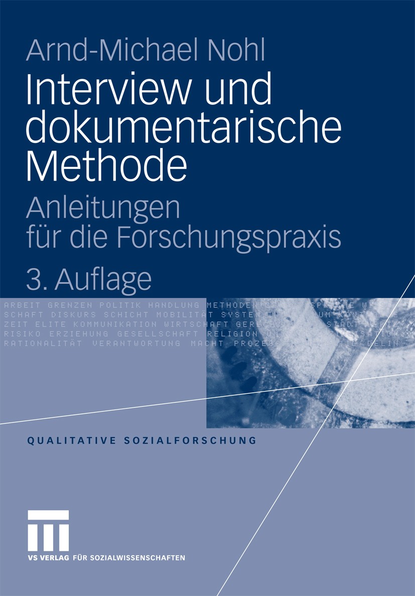 Titlebook: Interview und dokumentarische Methode; Anleitungen für die Arnd-Michael Nohl Textbook 20093rd edition VS Verlag für Sozialwissenschaften | Titlebook: Interview und dokumentarische Methode; Anleitungen für die Arnd-Michael Nohl Textbook 20093rd edition VS Verlag für Sozialwissenschaften |