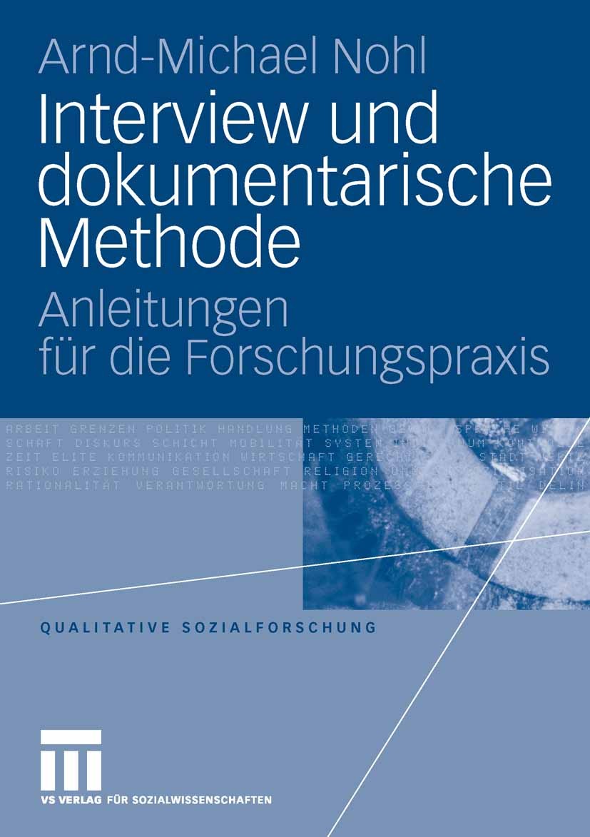 Titlebook: Interview und dokumentarische Methode; Anleitungen für die Arnd-Michael Nohl Textbook 20061st edition VS Verlag für Sozialwissenschaften | Titlebook: Interview und dokumentarische Methode; Anleitungen für die Arnd-Michael Nohl Textbook 20061st edition VS Verlag für Sozialwissenschaften |