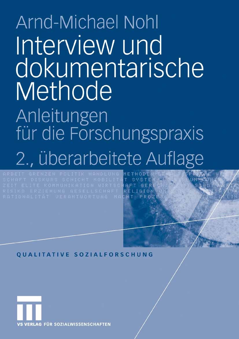 Titlebook: Interview und dokumentarische Methode; Anleitungen für die Arnd-Michael Nohl Textbook 20082nd edition VS Verlag für Sozialwissenschaften | Titlebook: Interview und dokumentarische Methode; Anleitungen für die Arnd-Michael Nohl Textbook 20082nd edition VS Verlag für Sozialwissenschaften |