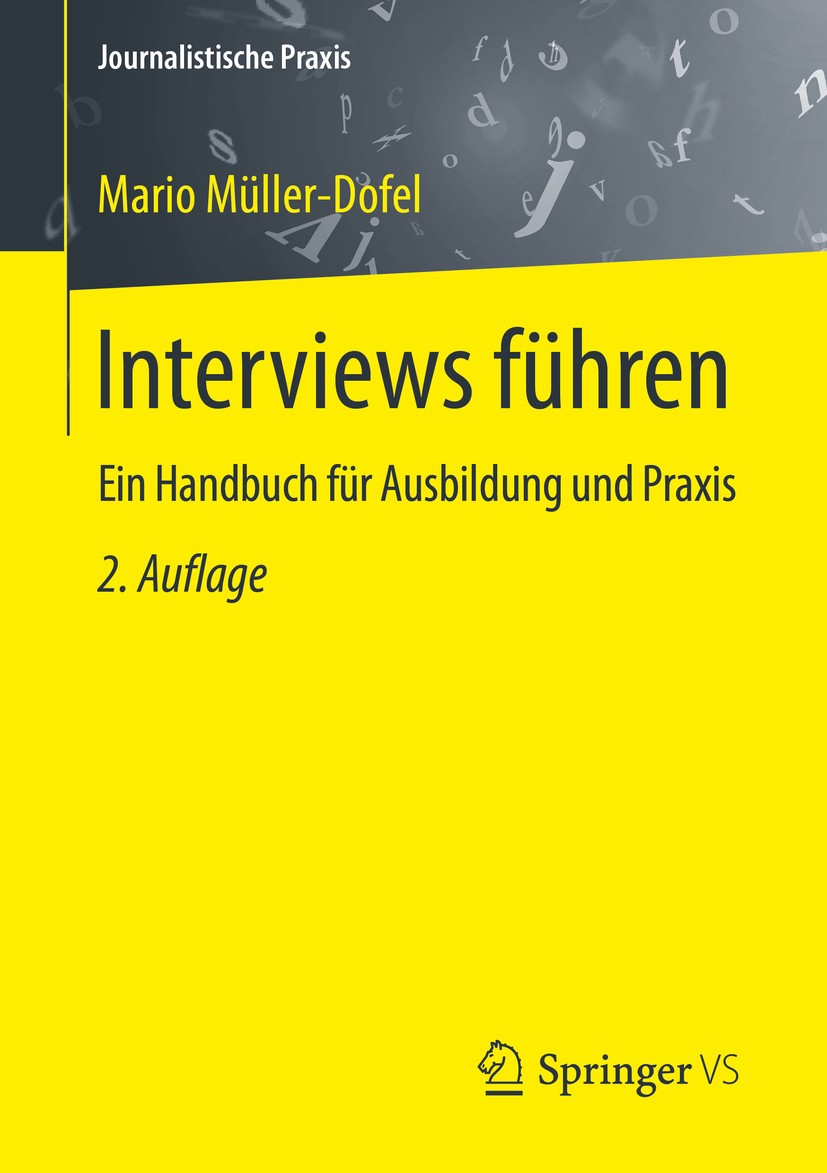 Titlebook: Interviews führen; Ein Handbuch für Aus Mario Müller-Dofel Book 2017Latest edition Springer Fachmedien Wiesbaden 2017 Ausbildung.Gesprächsf Titlebook: Interviews führen; Ein Handbuch für Aus Mario Müller-Dofel Book 2017Latest edition Springer Fachmedien Wiesbaden 2017 Ausbildung.Gesprächsf