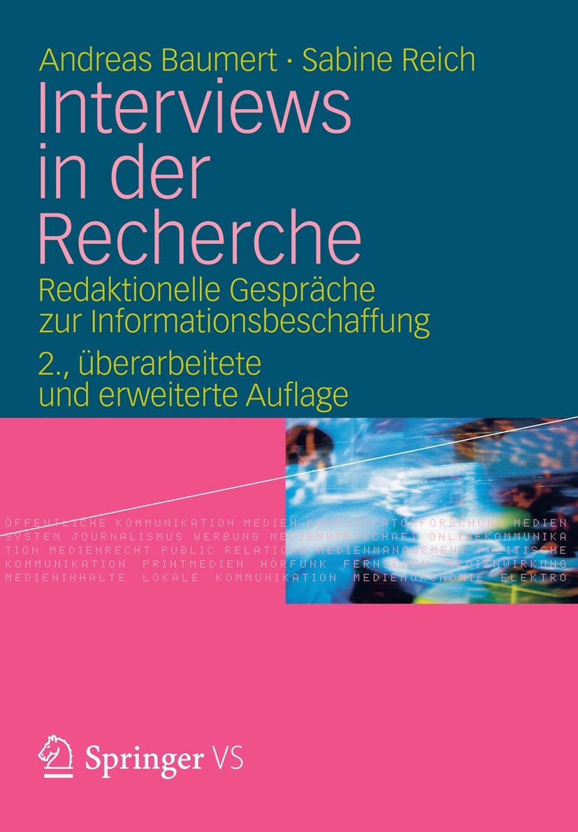 Titlebook: Interviews in der Recherche; Redaktionelle Gesprä Andreas Baumert,Sabine Reich Book 2012Latest edition VS Verlag für Sozialwissenschaften | Titlebook: Interviews in der Recherche; Redaktionelle Gesprä Andreas Baumert,Sabine Reich Book 2012Latest edition VS Verlag für Sozialwissenschaften |