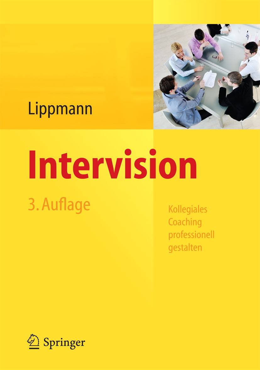 Titlebook: Intervision; Kollegiales Coaching Eric D. Lippmann Book 2013Latest edition Springer-Verlag Berlin Heidelberg 2013 Coaching.Führungskräfteen Titlebook: Intervision; Kollegiales Coaching Eric D. Lippmann Book 2013Latest edition Springer-Verlag Berlin Heidelberg 2013 Coaching.Führungskräfteen