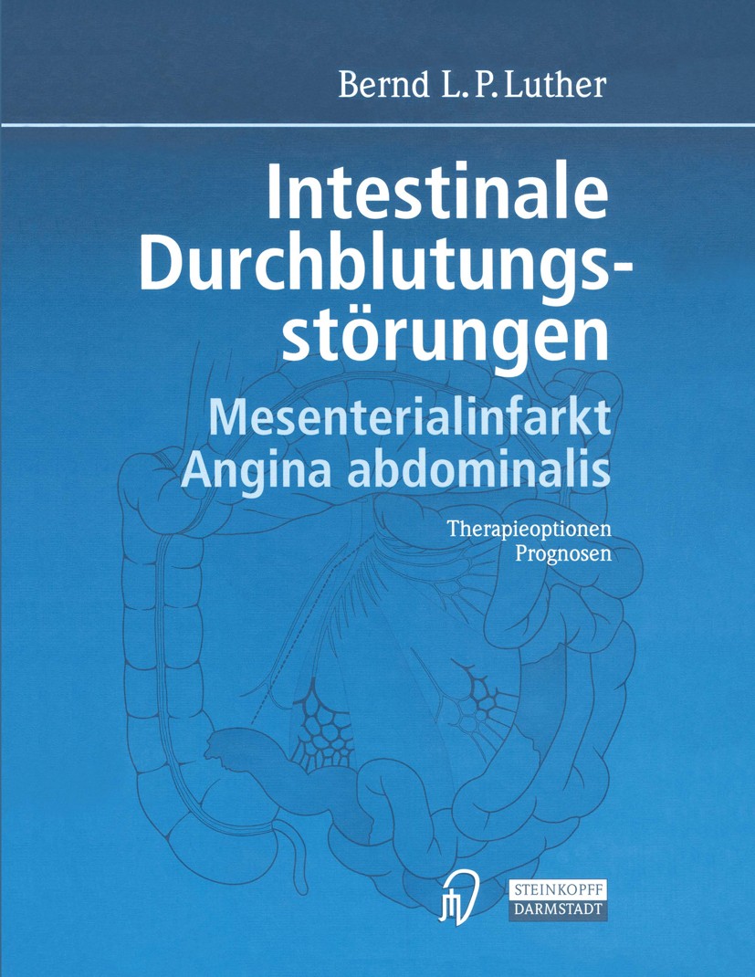 Titlebook: Intestinale Durchblutungsstörungen; Mesenterialinfarkt, Bernd L. P. Luther Book 2001 Springer-Verlag Berlin Heidelberg 2001 Angina abdomin Titlebook: Intestinale Durchblutungsstörungen; Mesenterialinfarkt, Bernd L. P. Luther Book 2001 Springer-Verlag Berlin Heidelberg 2001 Angina abdomin