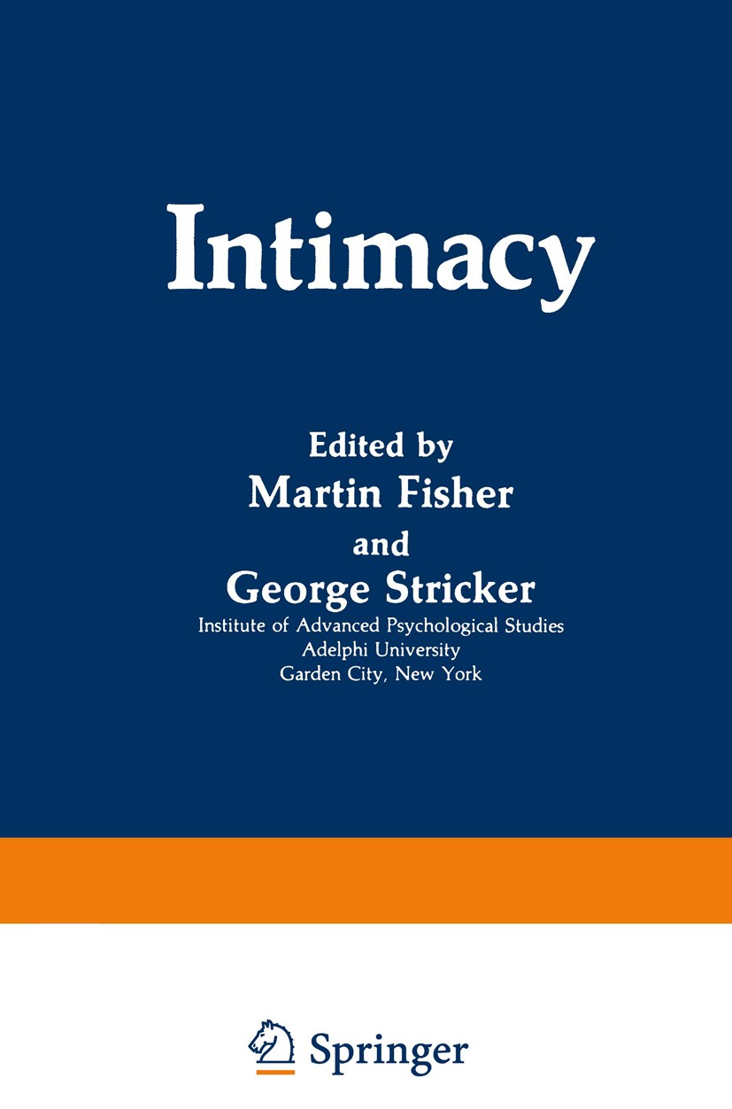 Titlebook: Intimacy; Martin Fischer,George Stricker Book 1982 Plenum Press, New York 1982 Therapeut.assessment.interaction.play therapy.psychoanalysi Titlebook: Intimacy; Martin Fischer,George Stricker Book 1982 Plenum Press, New York 1982 Therapeut.assessment.interaction.play therapy.psychoanalysi