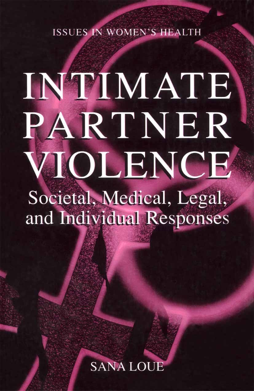 Titlebook: Intimate Partner Violence; Societal, Medical, L Sana Loue Book 2001 Springer Science+Business Media New York 2001 epidemiology.prevention.t Titlebook: Intimate Partner Violence; Societal, Medical, L Sana Loue Book 2001 Springer Science+Business Media New York 2001 epidemiology.prevention.t