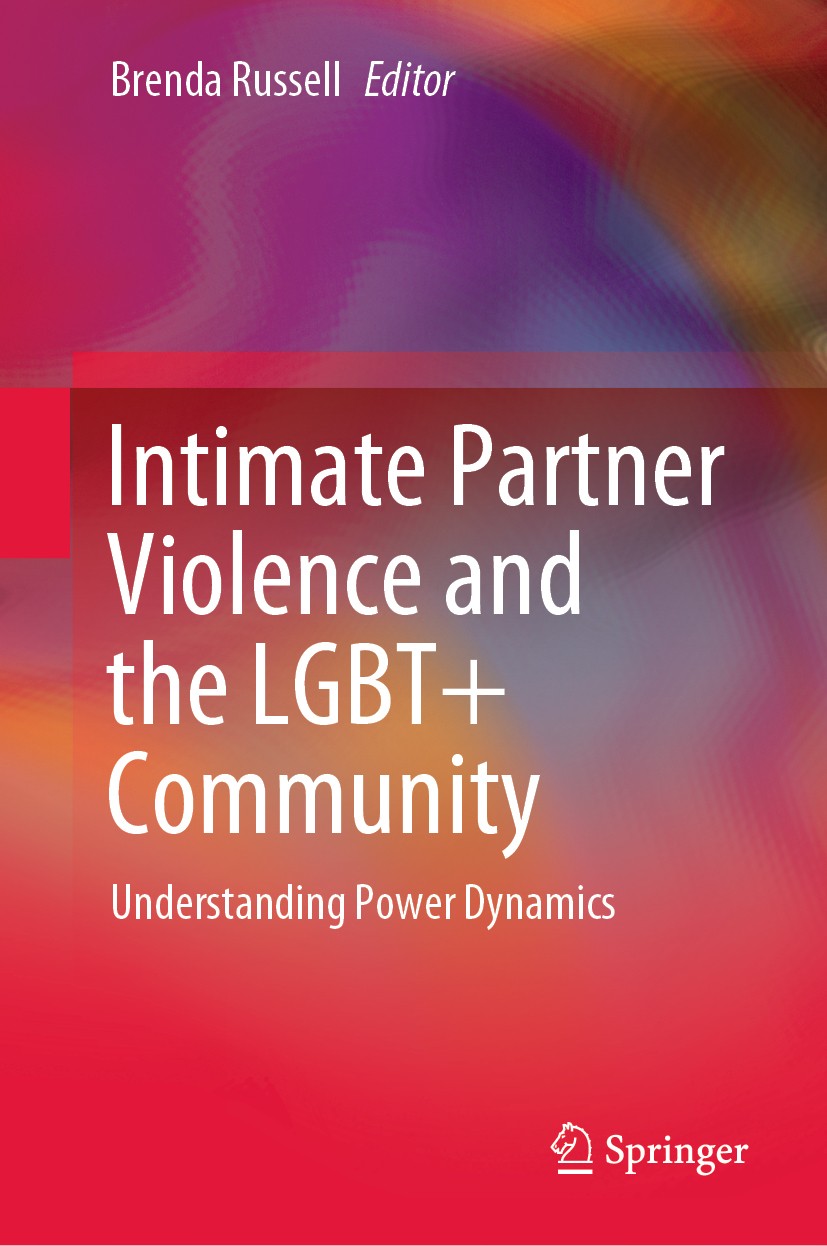 Titlebook: Intimate Partner Violence and the LGBT+ Community; Understanding Power Brenda Russell Book 2020 Springer Nature Switzerland AG 2020 IPV.In Titlebook: Intimate Partner Violence and the LGBT+ Community; Understanding Power Brenda Russell Book 2020 Springer Nature Switzerland AG 2020 IPV.In