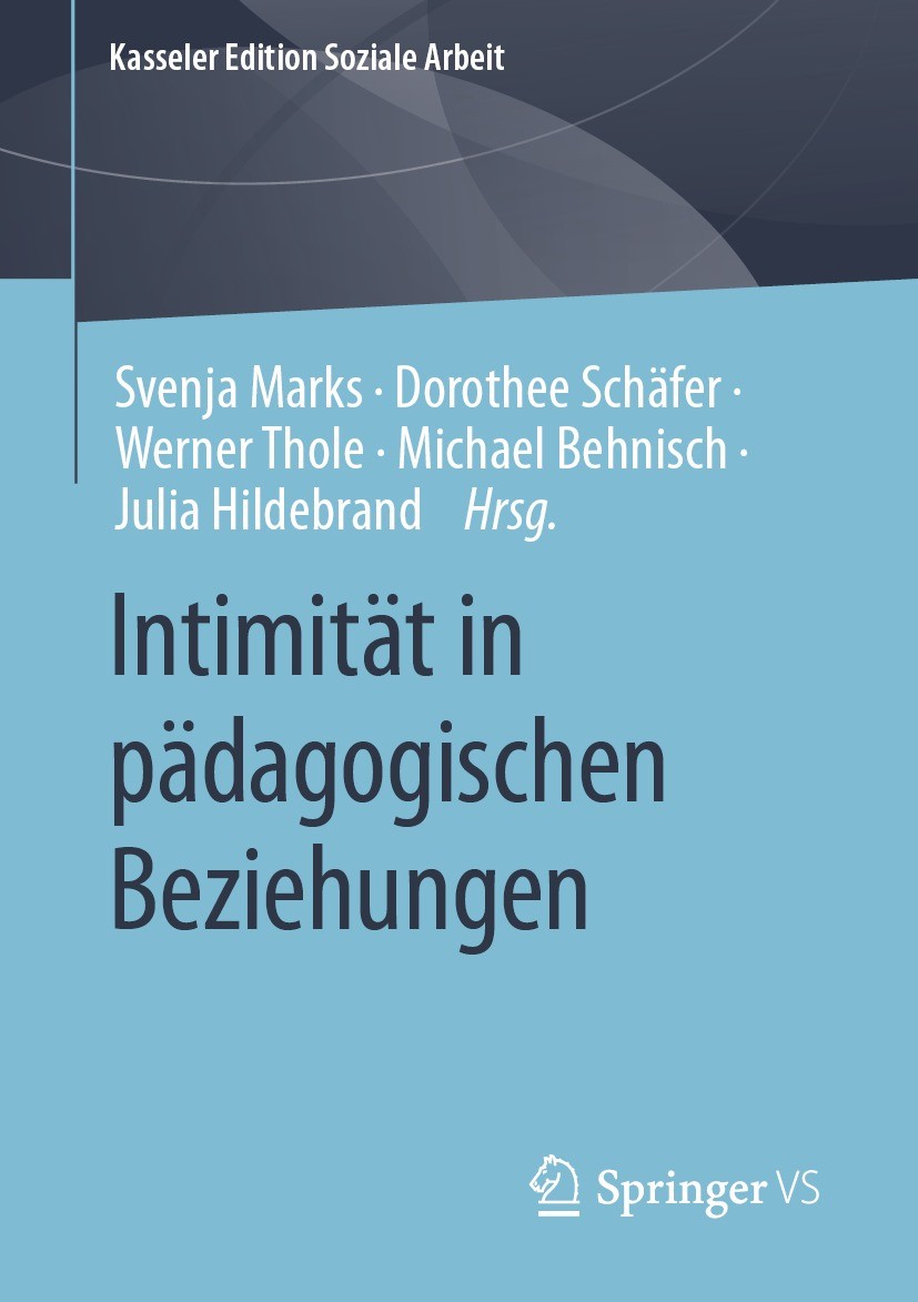 Titlebook: Intimität in pädagogischen Beziehungen; Svenja Marks,Dorothee Schäfer,Julia Hildebrand Book 2023 Der/die Herausgeber bzw. der/die Autor(en Titlebook: Intimität in pädagogischen Beziehungen; Svenja Marks,Dorothee Schäfer,Julia Hildebrand Book 2023 Der/die Herausgeber bzw. der/die Autor(en