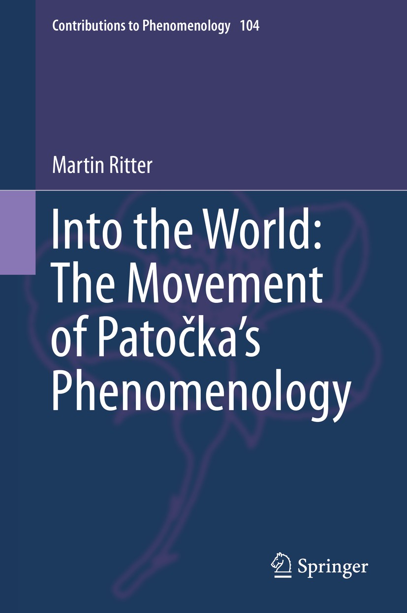 Titlebook: Into the World: The Movement of Patočka‘s Phenomenology; Martin Ritter Book 2019 Springer Nature Switzerland AG 2019 Negative Platonism.As Titlebook: Into the World: The Movement of Patočka‘s Phenomenology; Martin Ritter Book 2019 Springer Nature Switzerland AG 2019 Negative Platonism.As