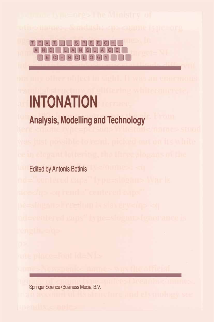 Titlebook: Intonation; Analysis, Modelling Antonis Botinis Book 2000 Springer Science+Business Media Dordrecht 2000 Intonation.Klang.autonom.computat Titlebook: Intonation; Analysis, Modelling Antonis Botinis Book 2000 Springer Science+Business Media Dordrecht 2000 Intonation.Klang.autonom.computat
