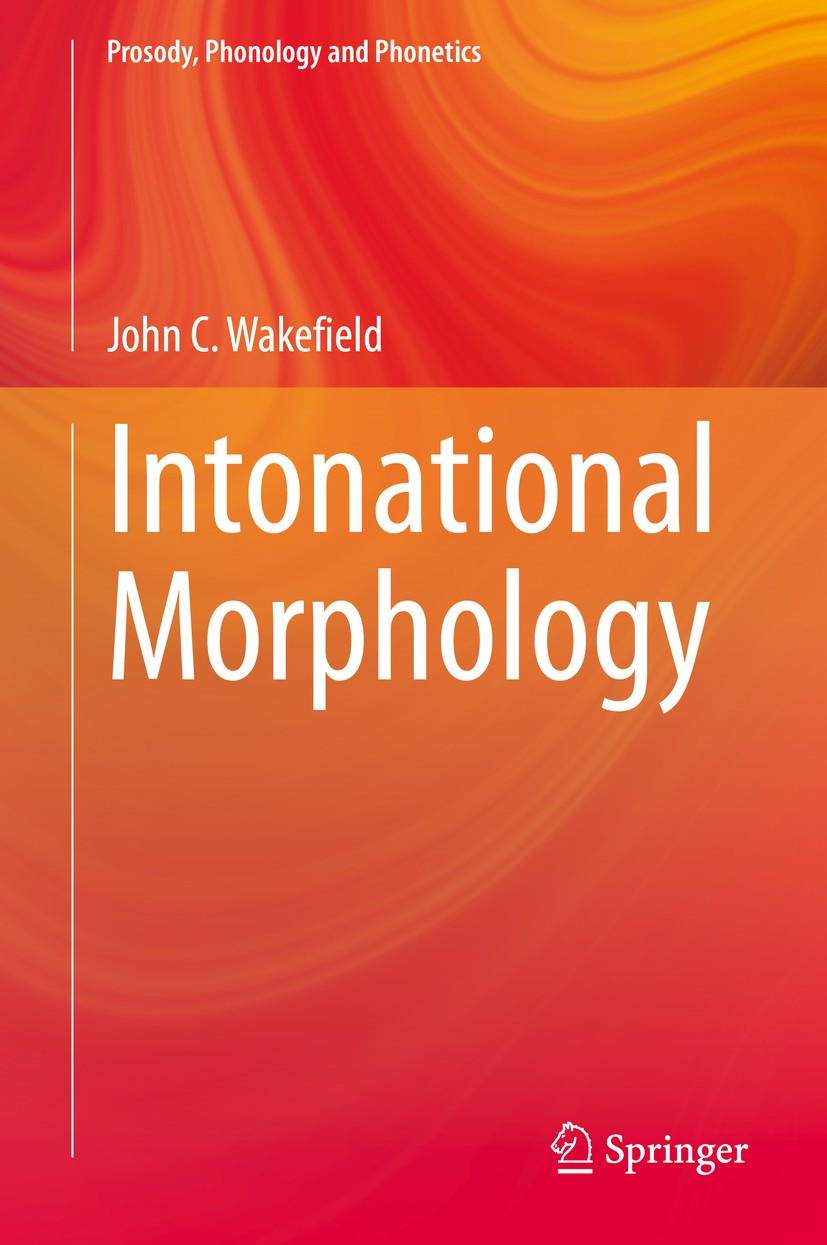 Titlebook: Intonational Morphology; John C. Wakefield Book 2020 Springer Nature Singapore Pte Ltd. 2020 Discourse Particles.Floating Tone.Intonation. Titlebook: Intonational Morphology; John C. Wakefield Book 2020 Springer Nature Singapore Pte Ltd. 2020 Discourse Particles.Floating Tone.Intonation.