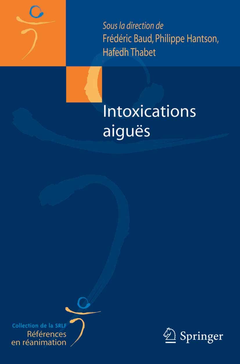 Titlebook: Intoxications aiguës; Frédéric Baud,Philippe Hantson,Hafedh Thabet Book 2013Latest edition Springer-Verlag France 2013 Antidotes.Intoxicat Titlebook: Intoxications aiguës; Frédéric Baud,Philippe Hantson,Hafedh Thabet Book 2013Latest edition Springer-Verlag France 2013 Antidotes.Intoxicat