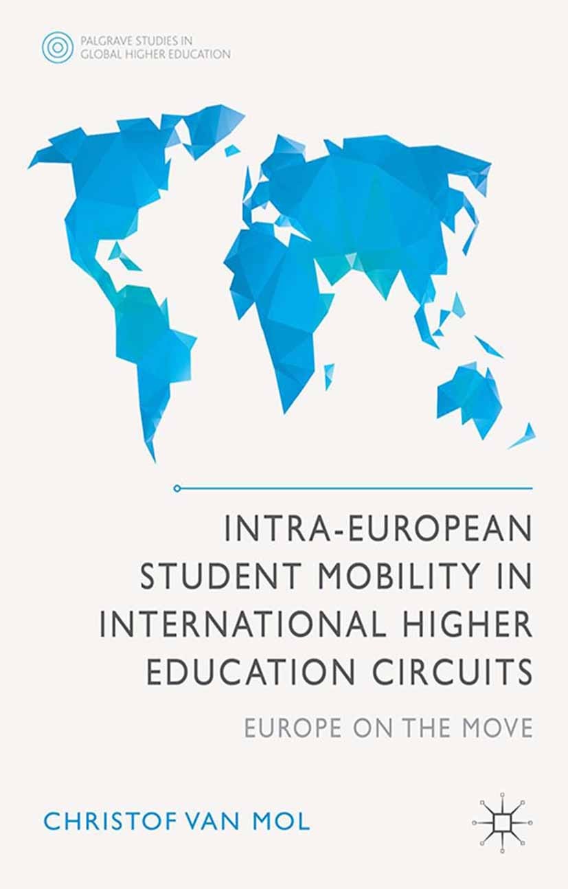 Titlebook: Intra-European Student Mobility in International Higher Education Circuits; Europe on the Move Christof Mol Book 2014 Palgrave Macmillan, a Titlebook: Intra-European Student Mobility in International Higher Education Circuits; Europe on the Move Christof Mol Book 2014 Palgrave Macmillan, a